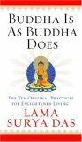 Buddha Is as Buddha Does: The Ten Original Practices for Enlightened Living by Surya Das