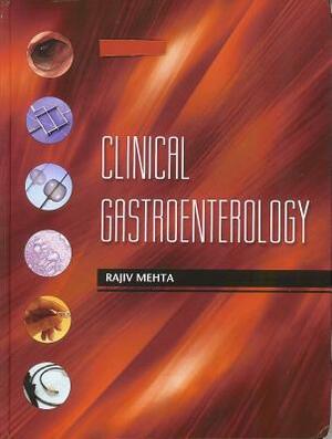 Clinical Gastroenterology by Rajiv Mehta