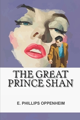The Great Prince Shan by E. Phillips Oppenheim
