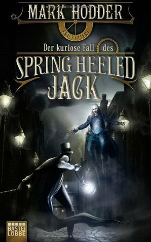 Der kuriose Fall des Spring Heeled Jack by Kristina Koblischke, Mark Hodder