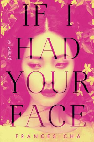 If I Had Your Face by Frances Cha