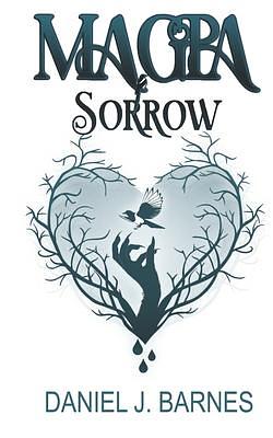 Magpa: Sorrow by Daniel J. Barnes, Daniel J. Barnes