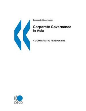 Corporate Governance Corporate Governance in Asia: A Comparative Perspective by OECD