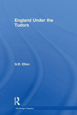 England Under the Tudors by G.R. Elton