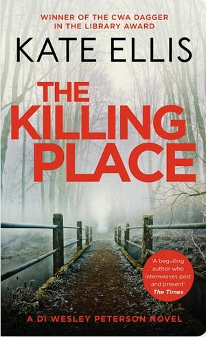 The Killing Place: Book 27 in the DI Wesley Peterson crime series by Kate Ellis