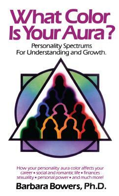 What Color Is Your Aura? by Barbara Bowers