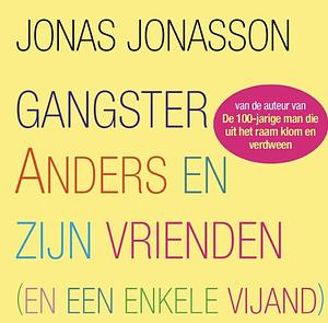 Gangster Anders en zijn vrienden (en een enkele vijand) by Jonas Jonasson