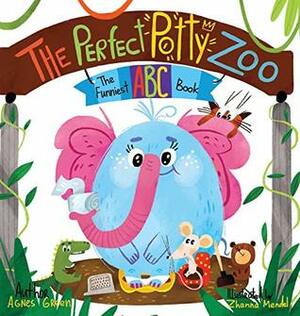 The Perfect Potty Zoo: The Funniest ABC Book by Zhanna Mendel, Agnes Green