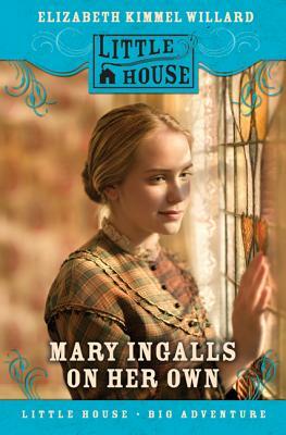 Mary Ingalls on Her Own by Elizabeth Cody Kimmel