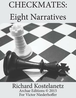 Checkmates: Eight Narratives by Andrew Charles Morinelli, Richard Kostelanetz