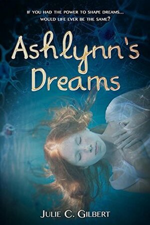 Ashlynn's Dreams by Julie C. Gilbert