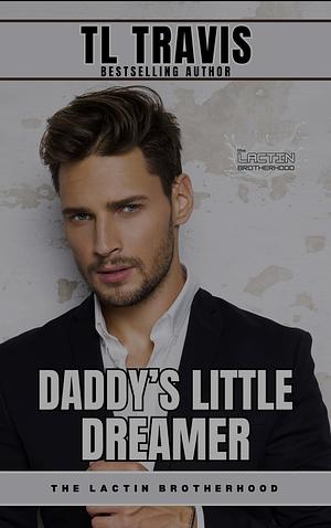 Daddy's Little Dreamer: An M/M Contemporary Daddy Romance by TL Travis