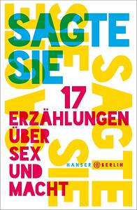 Sagte sie. 17 Erzählungen über Sex und Macht by Kristine Bilkau, Lina Muzur