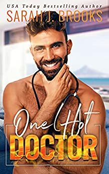 One Hot Doctor: An Enemies To Lovers Romance (Love on Fire) Kindle Edition by Sarah J. Brooks