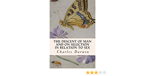 The Descent of Man and on Selection in Relation to Sex by Charles Darwin