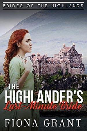 The Highlander's Last-Minute Bride by Fiona Grant, Fiona Grant