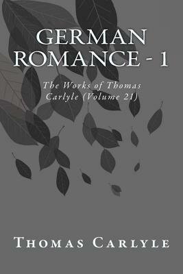 German Romance - 1: The Works of Thomas Carlyle (Volume 21) by Thomas Carlyle
