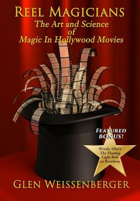 Reel Magicians: The Art and Science of Magic in Hollywood Movies by Glen Weissenberger