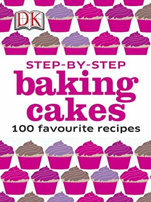 Step-by-Step Baking Cakes by Caroline Bretherton