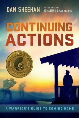 Continuing Actions: A Warrior's Guide to Coming Home by Dan Sheehan