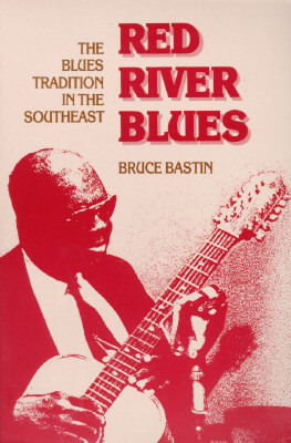 Red River Blues: The Blues Tradition in the Southeast by Bruce Bastin