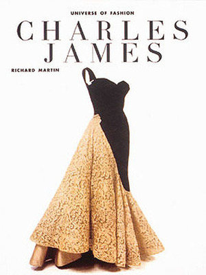 Charles James (Universe of Fashion) by Richard Martin