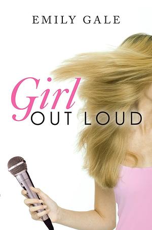 Girl Out Loud by Emily Gale