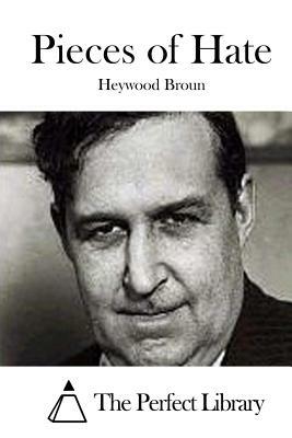 Pieces of Hate by Heywood Broun