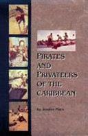 Pirates and Privateers of the Caribbean by Jenifer Marx