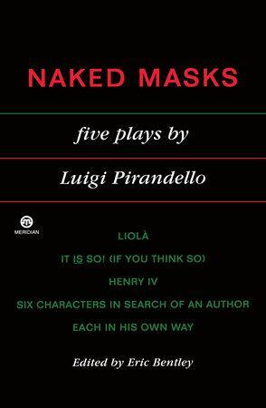 Naked Masks: Five Plays by Luigi Pirandello