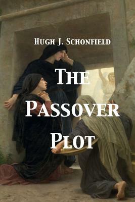 The Passover Plot by Hugh J. Schonfield