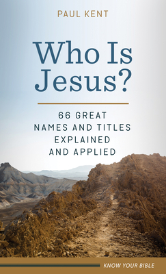 Who Is Jesus? by Paul Kent