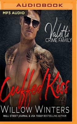 Cuffed Kiss: A Bad Boy Mafia Romance by Willow Winters