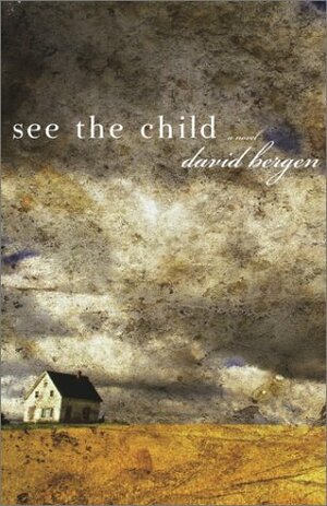 See the Child by David Bergen