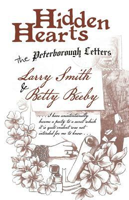 Hidden Hearts: The Peterborough Letters by Larry Smith