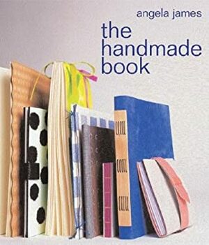 The Handmade Book by Angela James