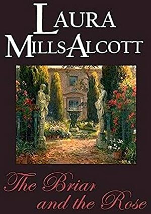The Briar and the Rose: (A Regency Romance) by Laura Mills-Alcott