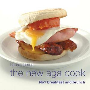 The New Aga Cook: No 1 Breakfast and Brunch by Laura James