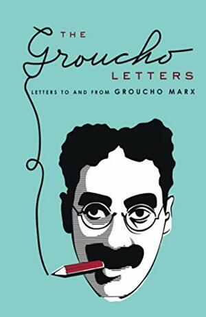 The Groucho Letters: Letters to and from Groucho Marx by Groucho Marx