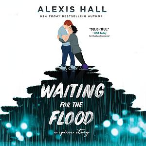 Waiting for the Flood by Alexis Hall