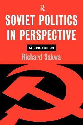 Soviet Politics: In Perspective by Richard Sakwa