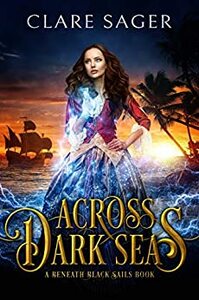 Across Dark Seas by Clare Sager