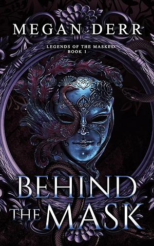 Behind the Mask by Megan Derr