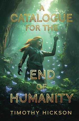 A Catalogue for the End of Humanity by Timothy Hickson