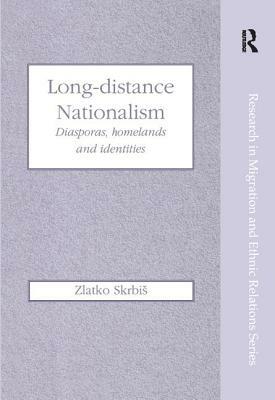 Long-Distance Nationalism: Diasporas, Homelands and Identities by Zlatko Skrbis