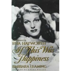 If This Was Happiness: A Biography of Rita Hayworth by Barbara Leaming