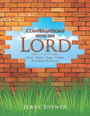 Conversations with the Lord: It, s all about Christ in you by Jerry Joyner