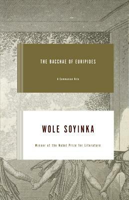 The Bacchae of Euripides: A Communion Rite by Wole Soyinka