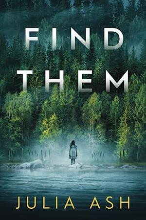 Find Them by Julia Ash, Julia Ash