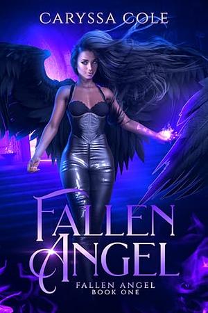 Fallen Angel: The Fallen Angel Duology: Book 1 by Caryssa Cole